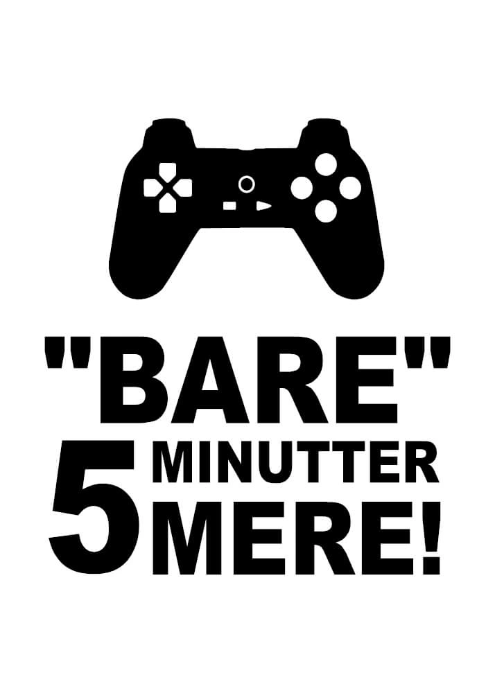 Bare 5 minutter til med controller - Gaming plakat 