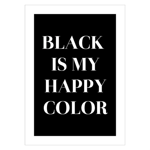 Plakat med BLACK IS MY HAPPY COLOR