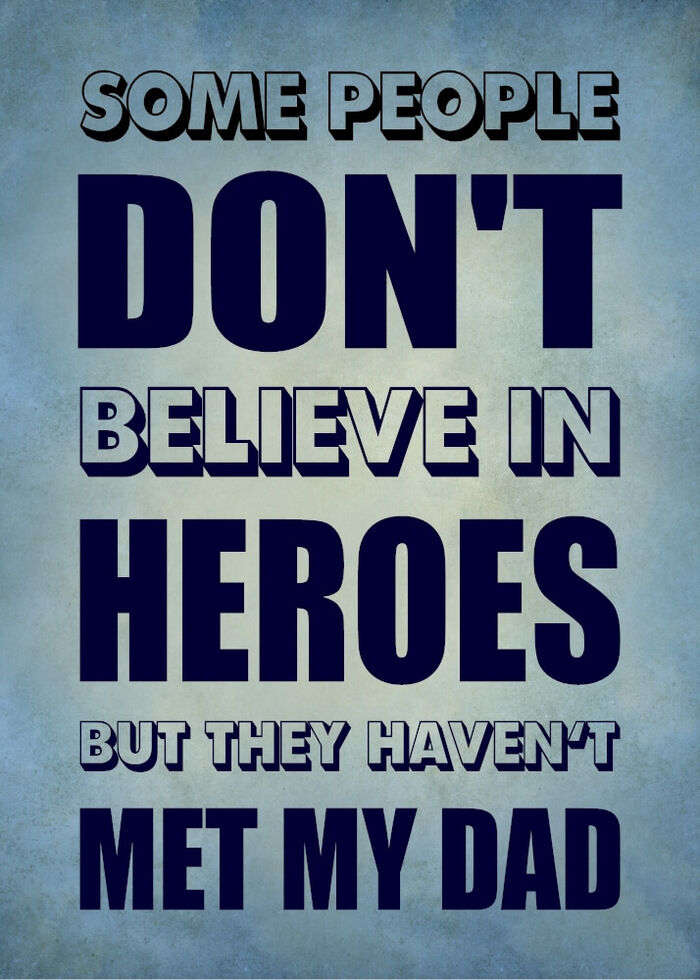 Plakat med engelsk tekst - Some people don\'t belive in heroes...