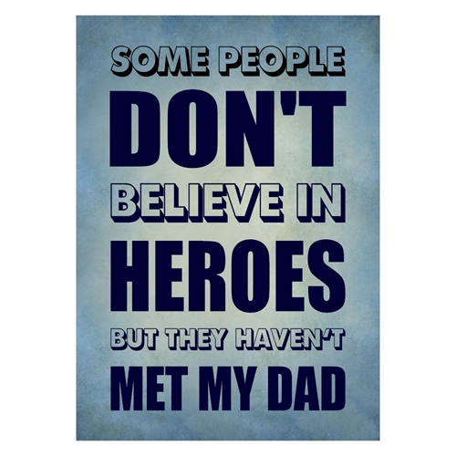 Plakat med engelsk tekst - Some people don\'t belive in heroes...