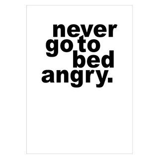 Plakat - Never go to bed angry