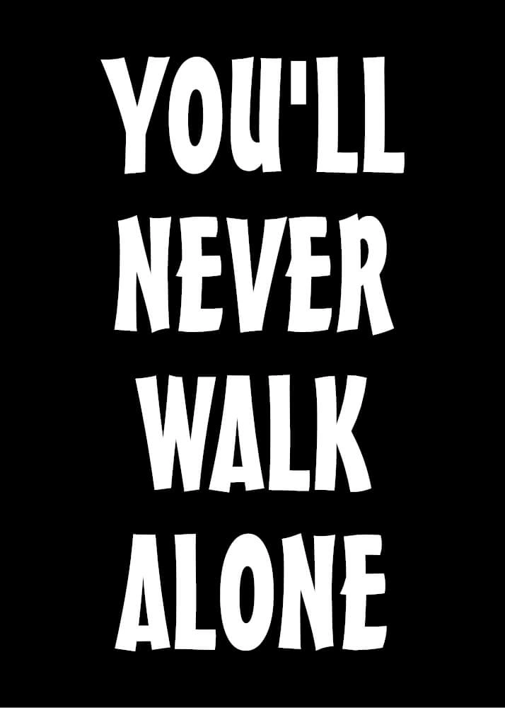 Plakat - You`ll never walk alone