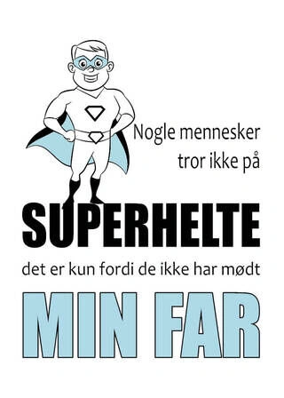 Far Plakat - Nogle mennesker tror ikke på superhelte